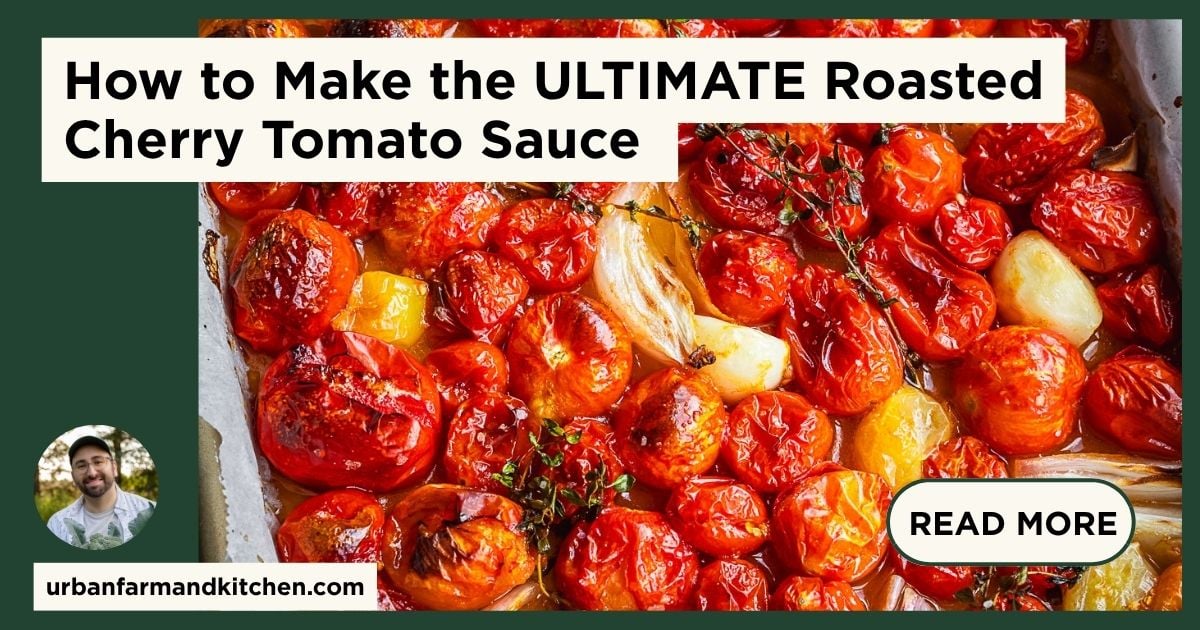 Roasted Cherry Tomato Sauce (with Video) - Urban Farm and Kitchen